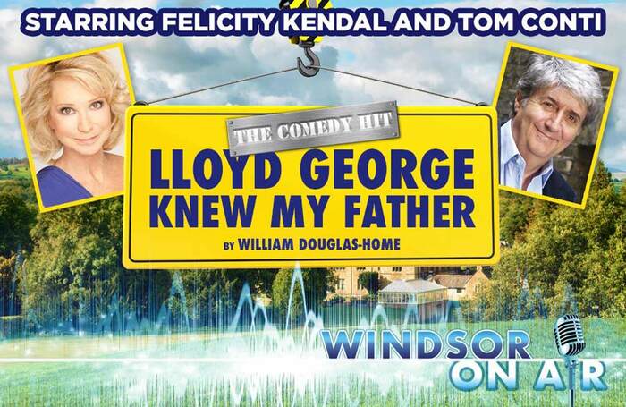 Felicity Kendal and Tom Conti will star in Lloyd George Knew My Father